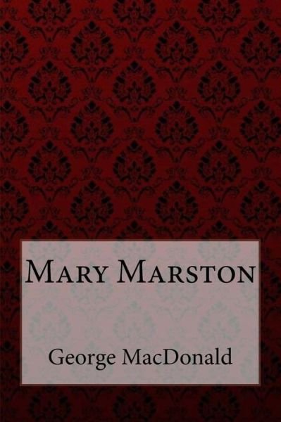 Cover for George MacDonald · Mary Marston George MacDonald (Pocketbok) (2018)