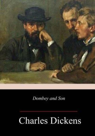 Dombey and Son - Charles Dickens - Books - Createspace Independent Publishing Platf - 9781987584950 - April 15, 2018