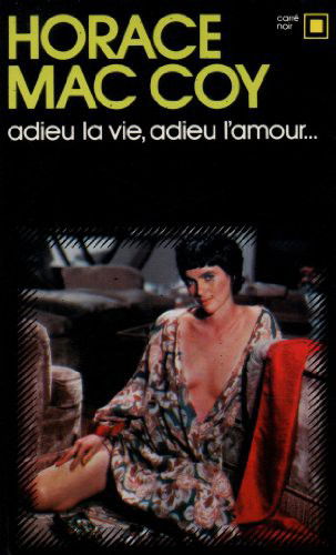 Cover for Horace Mccoy · Adieu La Vie Adieu Amou (Carre Noir) (French Edition) (Paperback Book) [French edition] (1979)