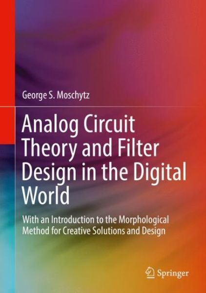 Analog Circuit Theory and Filter Design in the Digital World - Moschytz - Books - Springer Nature Switzerland AG - 9783030000950 - May 7, 2019