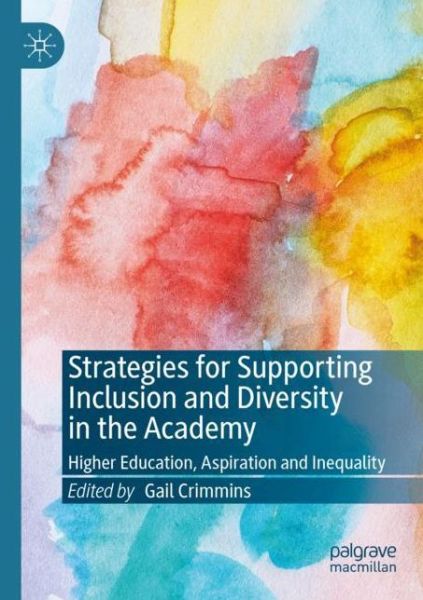 Strategies for Supporting Inclusion and Diversity in the Academy: Higher Education, Aspiration and Inequality - - Books - Springer Nature Switzerland AG - 9783030435950 - June 30, 2021