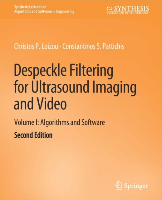 Despeckle Filtering for Ultrasound Imaging and Video, Volume I: Algorithms and Software, Second Edition - Synthesis Lectures on Algorithms and Software in Engineering - Christos P. Loizou - Bøger - Springer International Publishing AG - 9783031003950 - 14. april 2015