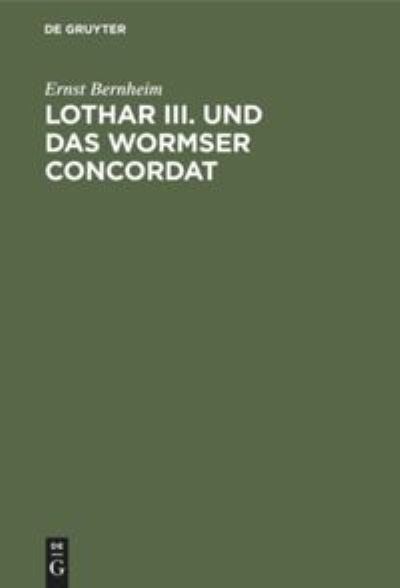 Cover for Ernst Bernheim · Lothar III. und das Wormser Concordat (Book) (1901)