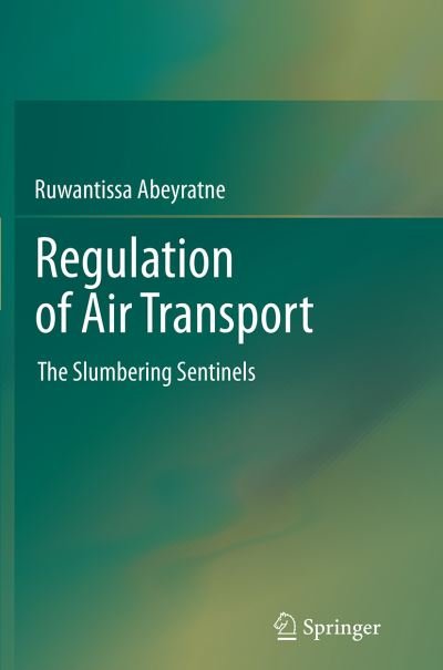Cover for Ruwantissa Abeyratne · Regulation of Air Transport: The Slumbering Sentinels (Pocketbok) [Softcover reprint of the original 1st ed. 2014 edition] (2016)