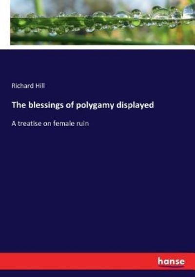 Cover for Richard Hill · The blessings of polygamy displayed (Paperback Book) (2017)