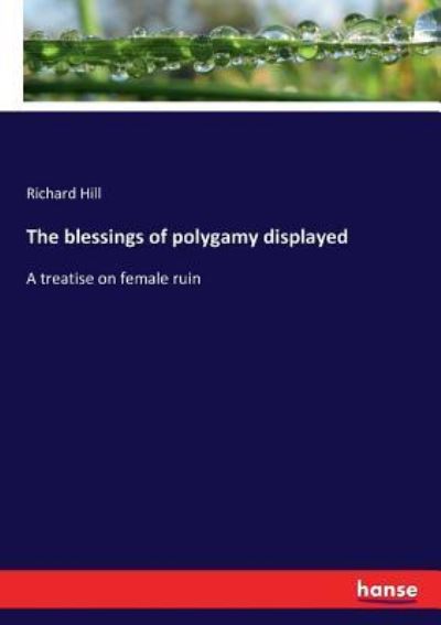 Cover for Richard Hill · The blessings of polygamy displayed (Taschenbuch) (2017)