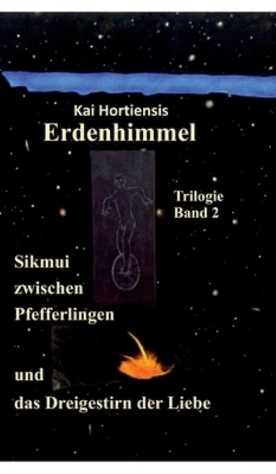 Cover for Kai Hortiensis · Sikmui zwischen Pfefferlingen und das Dreigestirn der Liebe (Hardcover Book) (2021)