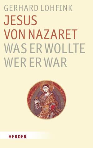 Cover for Gerhard Lohfink · Jesus von Nazaret - Was er wollte, wer er war (Buch) (2025)