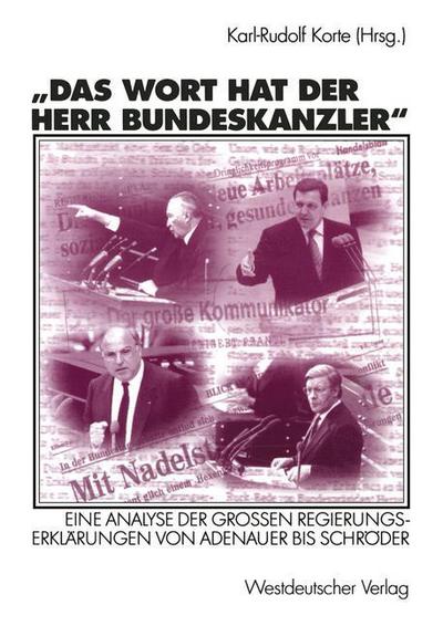 Das Wort Hat Der Herr Bundeskanzler: Eine Analyse Der Grossen Regierungserklarungen Von Adenauer Bis Schroeder - Karl-rudolf Korte - Bøger - Vs Verlag Fur Sozialwissenschaften - 9783531136950 - 14. maj 2002