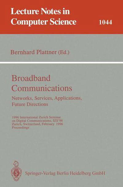 Cover for Bernhard Plattner · Broadband Communciations. Networks, Services, Applications, Future Directions: 1996 International Zurich Seminar on Digital Communications Izs'96, Zurich, Switzerland, February 21-23, 1996. Proceedings - Lecture Notes in Computer Science (Pocketbok) (1996)