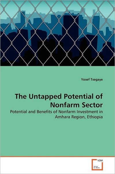 Cover for Yosef Tsegaye · The Untapped Potential of Nonfarm Sector: Potential and Benefits of Nonfarm Investment in Amhara Region, Ethiopia (Paperback Bog) (2011)