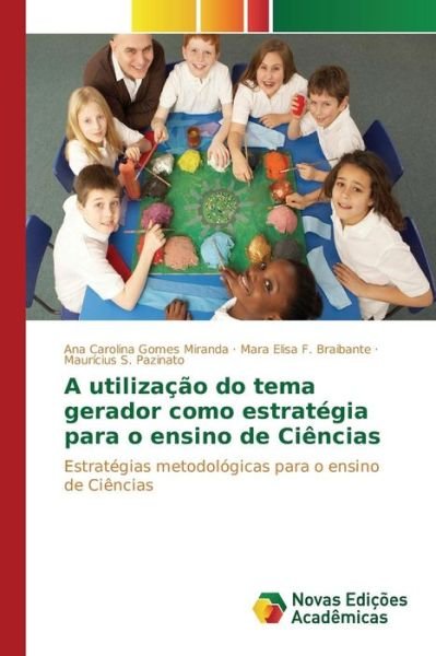 Cover for Gomes Miranda Ana Carolina · A Utilizacao Do Tema Gerador Como Estrategia Para O Ensino De Ciencias (Paperback Bog) (2015)