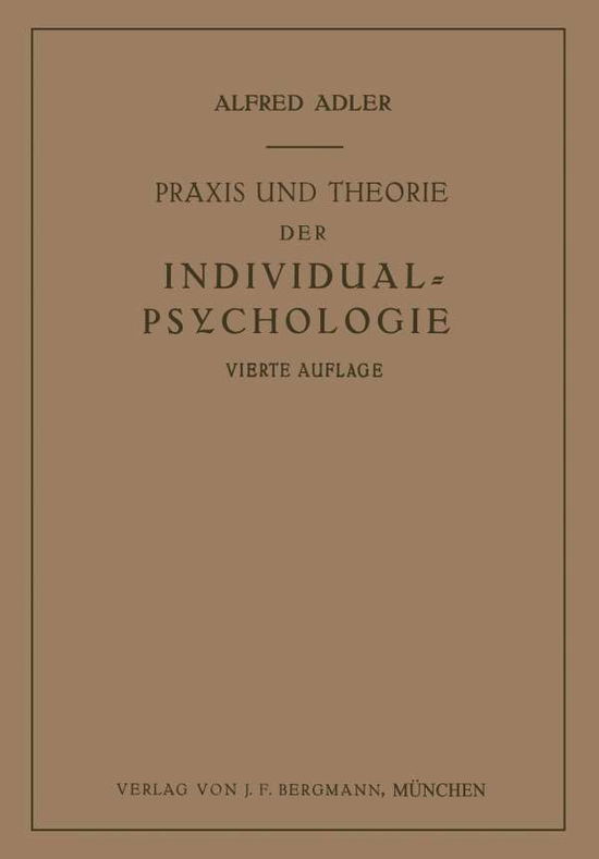 Cover for Adler, Alfred (London School of Economics, UK) · Praxis Und Theorie Der Individual-Psychologie: Vortrage Zur Einfuhrung in Die Psychotherapie Fur AErzte, Psychologen Und Lehrer (Paperback Book) [Softcover Reprint of the Original 1st 1930 edition] (1930)