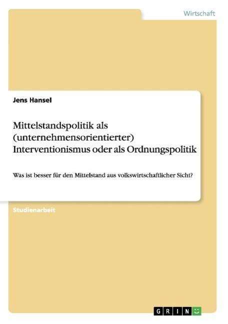 Mittelstandspolitik als (unterne - Hansel - Books -  - 9783656059950 - 