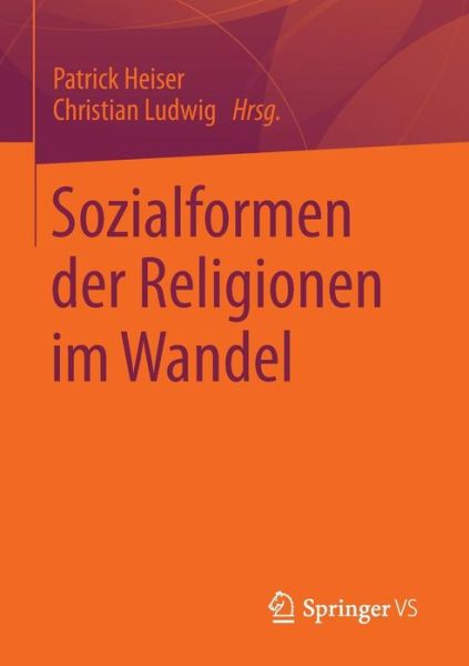 Cover for Patrick Heiser · Sozialformen Der Religionen Im Wandel (Paperback Book) [2014 edition] (2014)