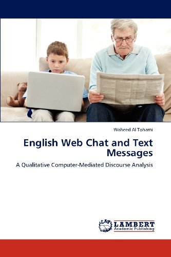 Cover for Waheed Al Tohami · English Web Chat and Text Messages: a Qualitative Computer-mediated Discourse Analysis (Pocketbok) (2012)