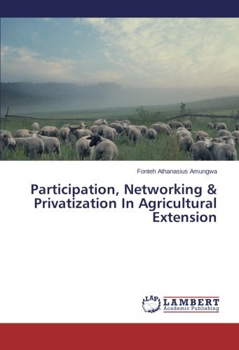 Cover for Fonteh Athanasius Amungwa · Participation, Networking &amp; Privatization in Agricultural Extension (Taschenbuch) (2014)