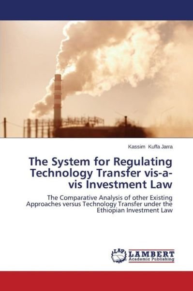 Cover for Kuffa  Jarra Kassim · The System for Regulating Technology Transfer Vis-a-vis Investment Law (Pocketbok) (2014)