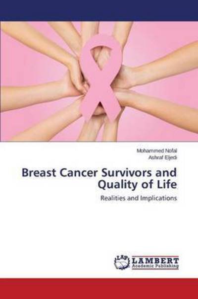 Breast Cancer Survivors and Quality of Life - Nofal Mohammed - Libros - LAP Lambert Academic Publishing - 9783659681950 - 4 de febrero de 2015