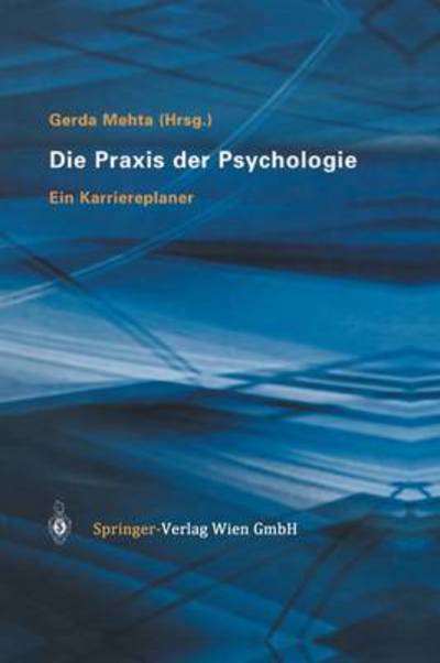 Cover for Gerda Mehta · Die Praxis Der Psychologie: Ein Karriereplaner (Paperback Book) [Softcover Reprint of the Original 1st 2004 edition] (2012)