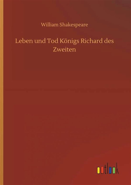 Leben und Tod Königs Richar - Shakespeare - Bøger -  - 9783732656950 - 5. april 2018