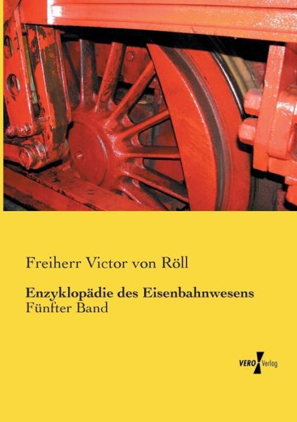 Cover for Freiherr Victor Von Roell · Enzyklopadie des Eisenbahnwesens: Funfter Band (Paperback Book) (2019)