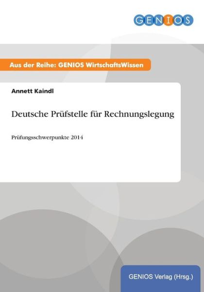 Cover for Annett Kaindl · Deutsche Prufstelle fur Rechnungslegung: Prufungsschwerpunkte 2014 (Paperback Book) (2015)