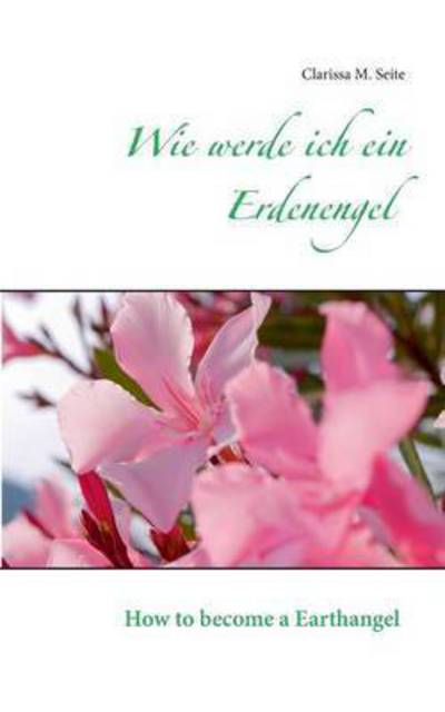 Cover for Clarissa M Seite · Wie Werde Ich Ein Erdenengel (Paperback Book) (2015)