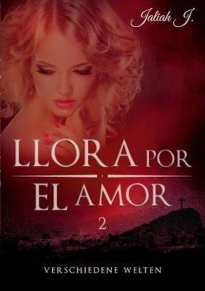 Cover for J. · Llora por el amor 2 (Buch) (2015)