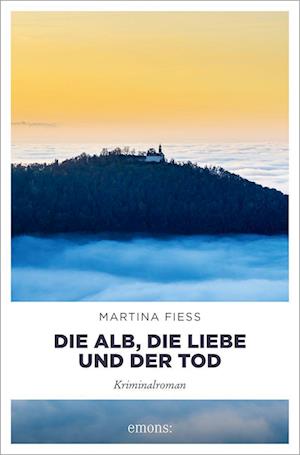 Cover for Martina Fiess · Die Alb, die Liebe und der Tod (Book) (2022)