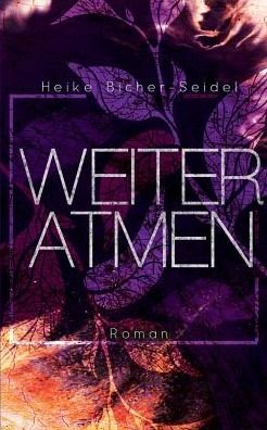 Cover for Bicher-Seidel · Weiteratmen (Buch) (2019)