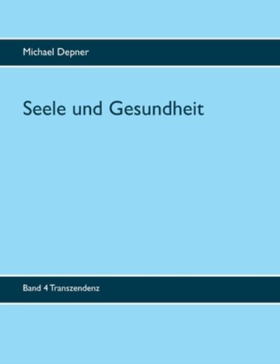 Cover for Michael Depner · Seele und Gesundheit: Transzendenz (Paperback Book) (2020)
