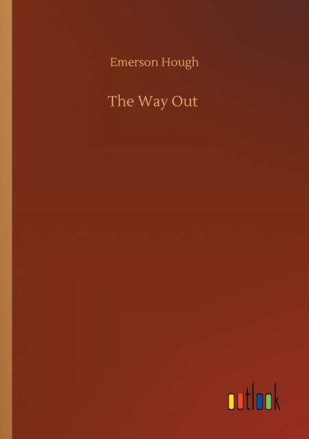 The Way Out - Emerson Hough - Kirjat - Outlook Verlag - 9783752344950 - sunnuntai 26. heinäkuuta 2020