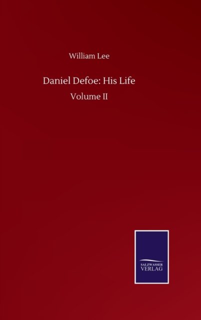 Cover for William Lee · Daniel Defoe: His Life: Volume II (Inbunden Bok) (2020)