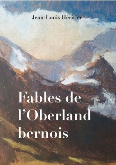 Cover for Héritier · Fables de l'Oberland Bernois (Book) (2020)