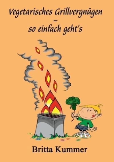 Cover for Britta Kummer · Vegetarisches Grillvergnugen - so einfach gehts (Pocketbok) (2021)