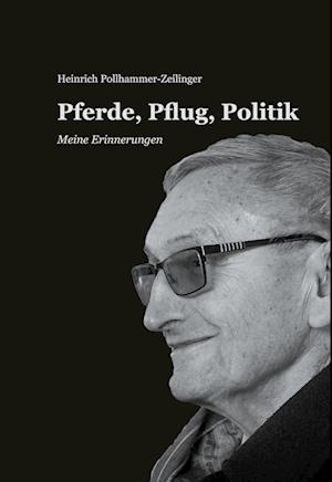 Cover for Heinrich Pollhammer-Zeilinger · Pferde, Pflug, Politik (Hardcover Book) (2021)