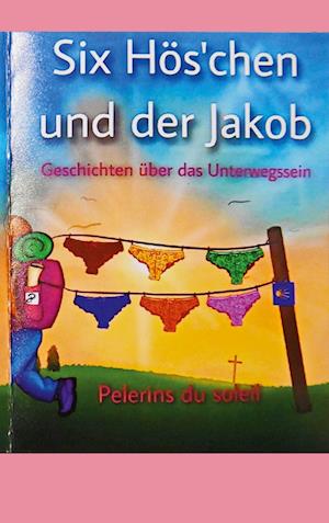 Cover for Pelerins Soleil · Six Hös'chen und der Jakob (Book) (2022)