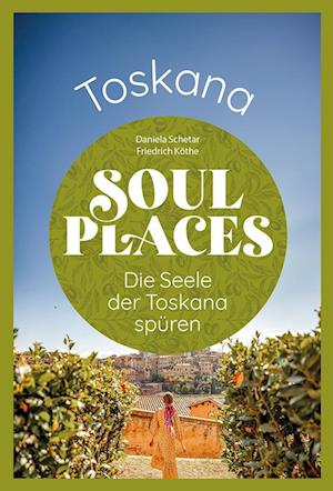 Cover for Daniela Schetar · Soul Places Toskana – Die Seele der Toskana spüren (Book) (2025)
