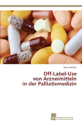 Cover for Katrin Hafner · Off-label-use  Von Arzneimitteln  in Der Palliativmedizin (Paperback Book) [German edition] (2013)