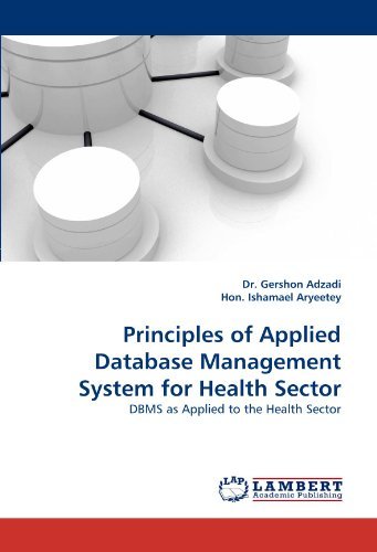 Cover for Hon. Ishamael · Principles of Applied Database Management System for Health Sector: Dbms As Applied to the Health Sector (Paperback Book) (2010)