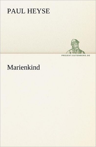 Cover for Paul Heyse · Marienkind (Tredition Classics) (German Edition) (Paperback Book) [German edition] (2012)