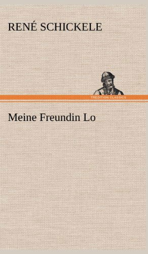 Cover for Rene Schickele · Meine Freundin Lo (Hardcover Book) [German edition] (2012)