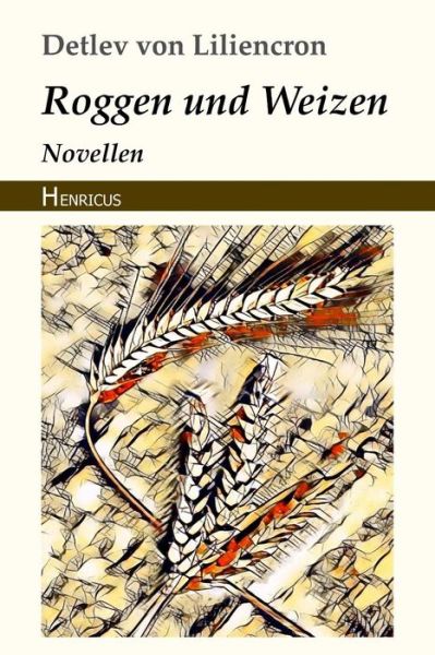 Cover for Detlev von Liliencron · Roggen Und Weizen (Paperback Book) (2018)