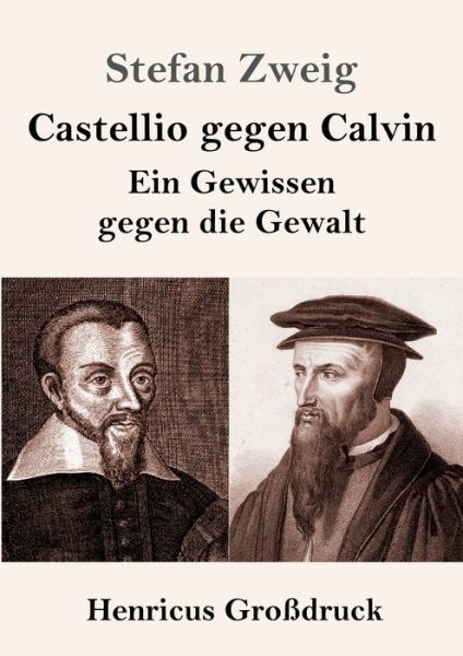 Castellio gegen Calvin (Grossdruck) - Stefan Zweig - Boeken - Henricus - 9783847835950 - 25 mei 2019