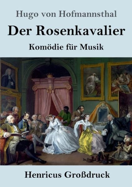 Cover for Hugo Von Hofmannsthal · Der Rosenkavalier (Grossdruck) (Taschenbuch) (2021)