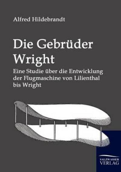 Die Gebrüder Wright - Alfred Hildebrandt - Książki - Salzwasser-Verlag GmbH - 9783861950950 - 7 grudnia 2009