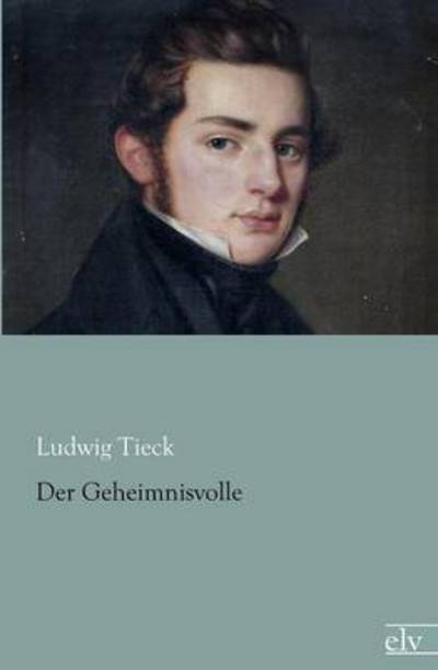Cover for Ludwig Tieck · Der Geheimnisvolle (Paperback Book) [German edition] (2012)