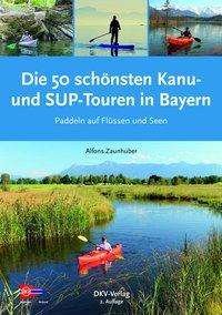 Cover for Zaunhuber · Die 50 schönsten Kanu- und SU (Bog)