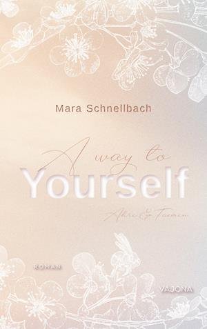 Mara Schnellbach · A way to YOURSELF (YOURSELF - Reihe 1) (Bog) (2022)